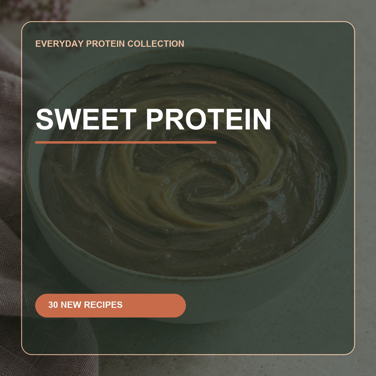 Sweet Protein — 30 High-Protein Recipes